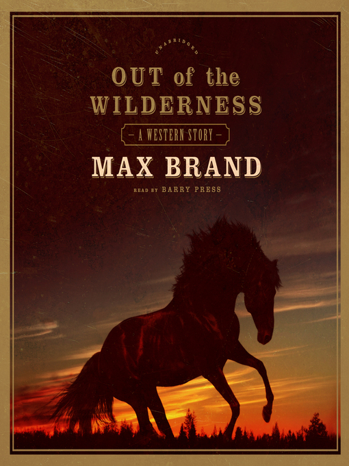 Title details for Out of the Wilderness by Max Brand - Available